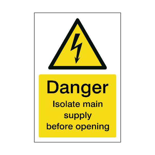 Danger Isolate Main Supply Before Opening Safety Sign | Safety-Label.co.uk