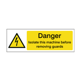 Danger Isolate This Machine Before Removing Guards Label | Safety-Label.co.uk