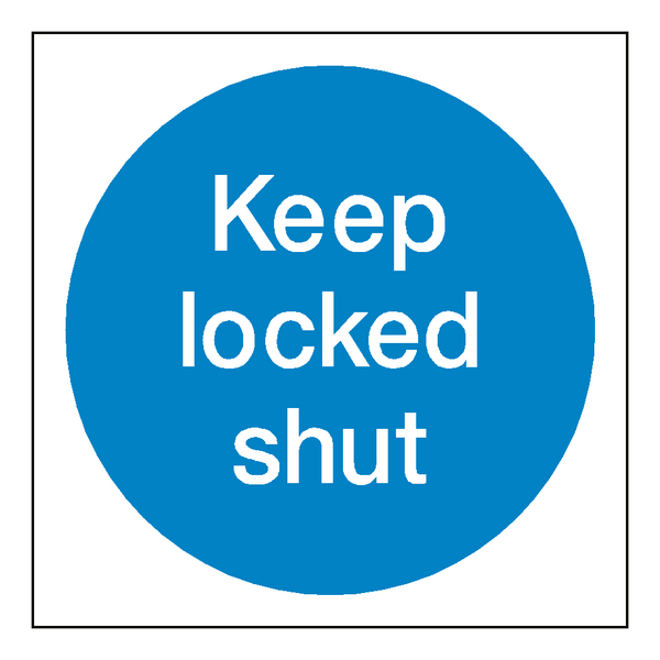 Keep Locked Shut Sign | Safety-Label.co.uk