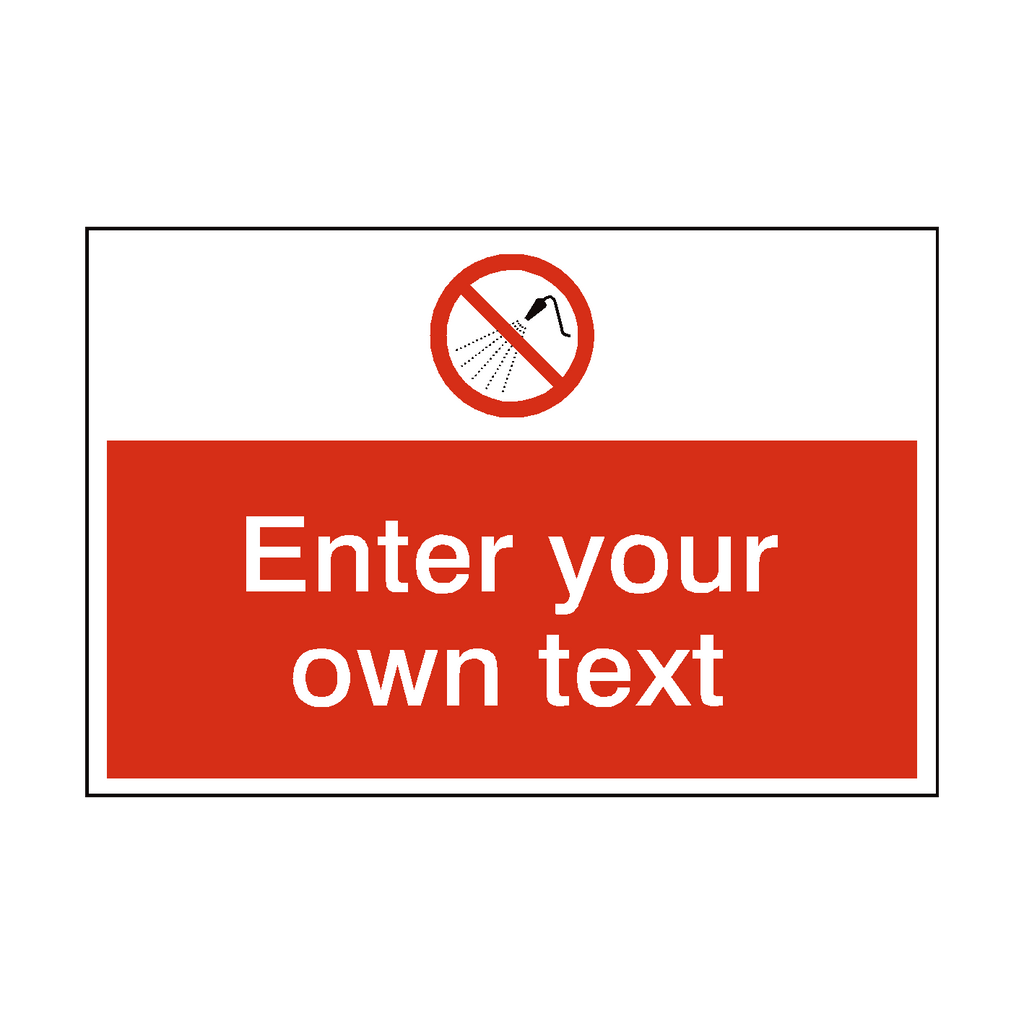 No Water Spray Custom Safety Sign | Safety-Label.co.uk