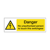 Danger No Unauthorised Person To Touch This Switchgear Label | Safety-Label.co.uk