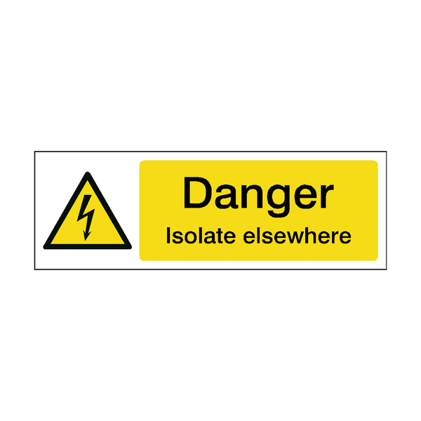 Danger Isolate Elsewhere Safety Sign | Safety-Label.co.uk