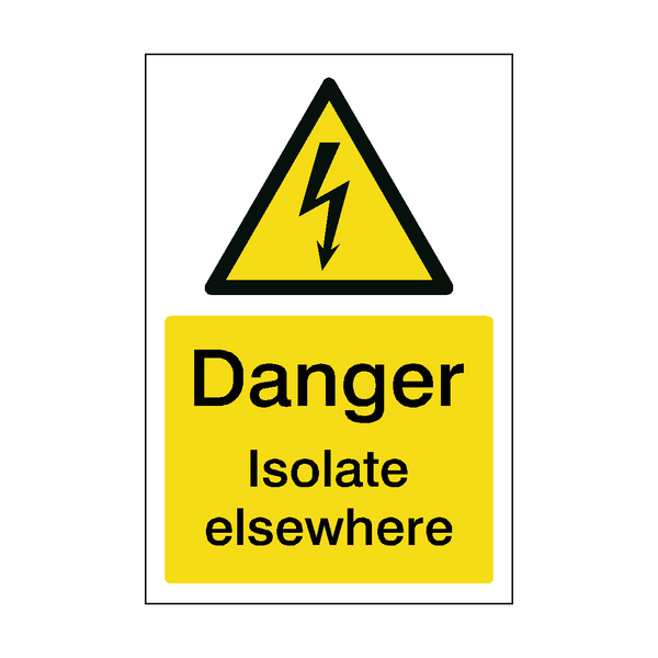 Danger Isolate Elsewhere Safety Sign | Safety-Label.co.uk