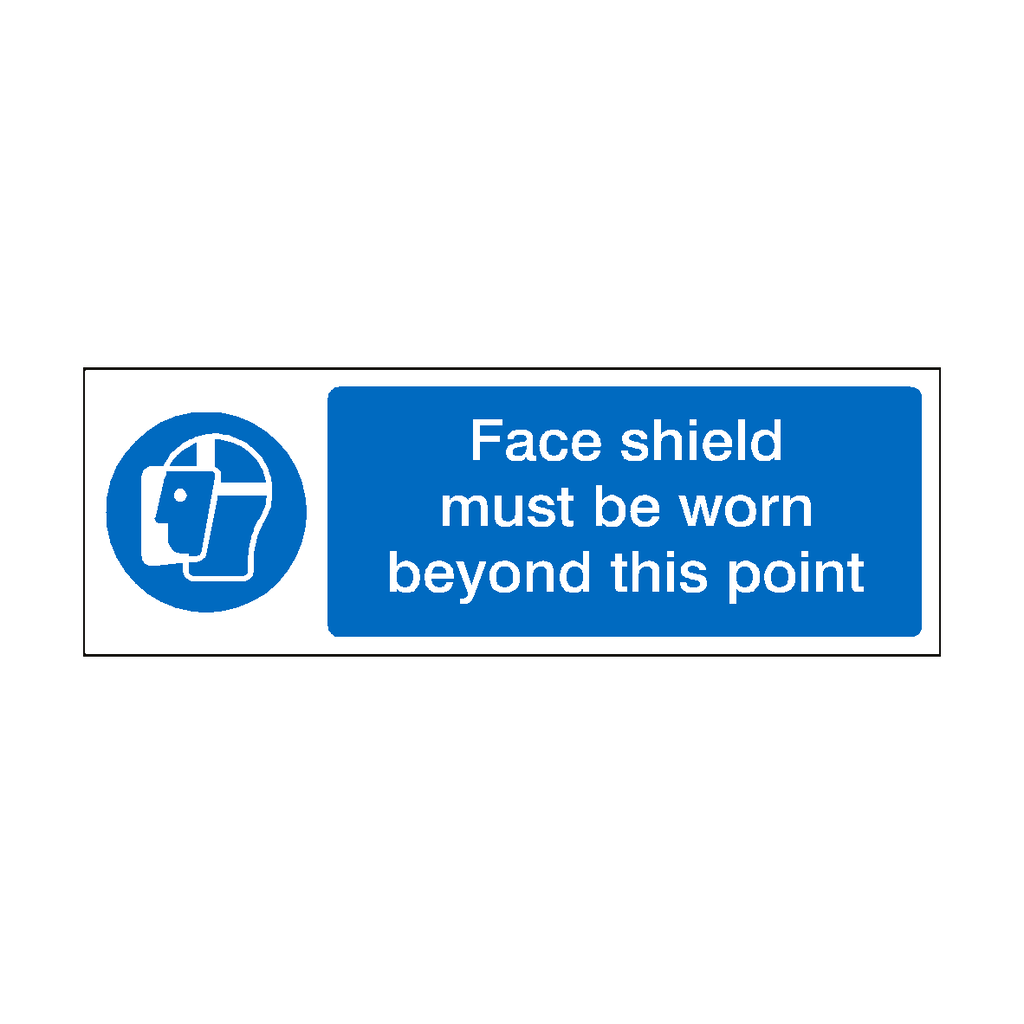 Face Shield Must Be Worn Beyond This Point Sign | Safety-Label.co.uk