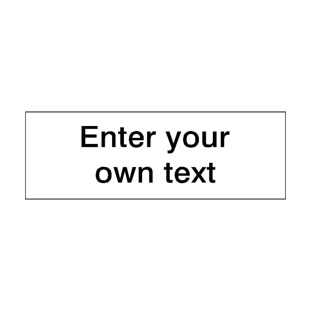 Black Custom Text Sign | Safety-Label.co.uk