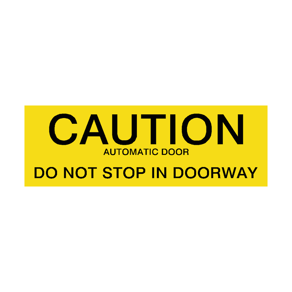 Caution Automatic Door Do Not Stop In Doorway Sticker Yellow