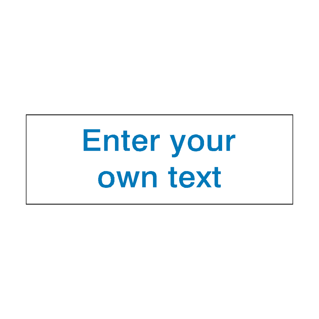 Blue Custom Text Sign | Safety-Label.co.uk
