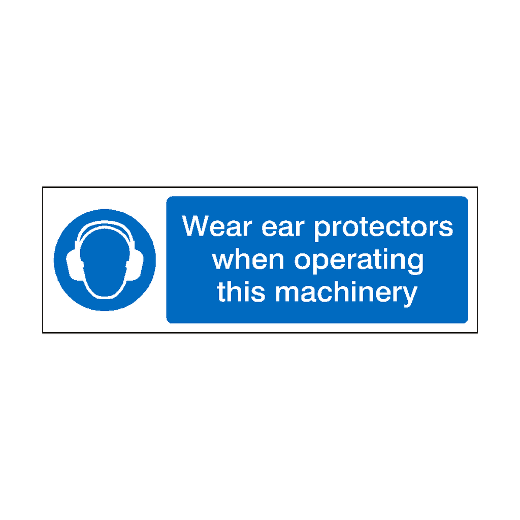 Wear Ear Protectors Machinery Sign | Safety-Label.co.uk