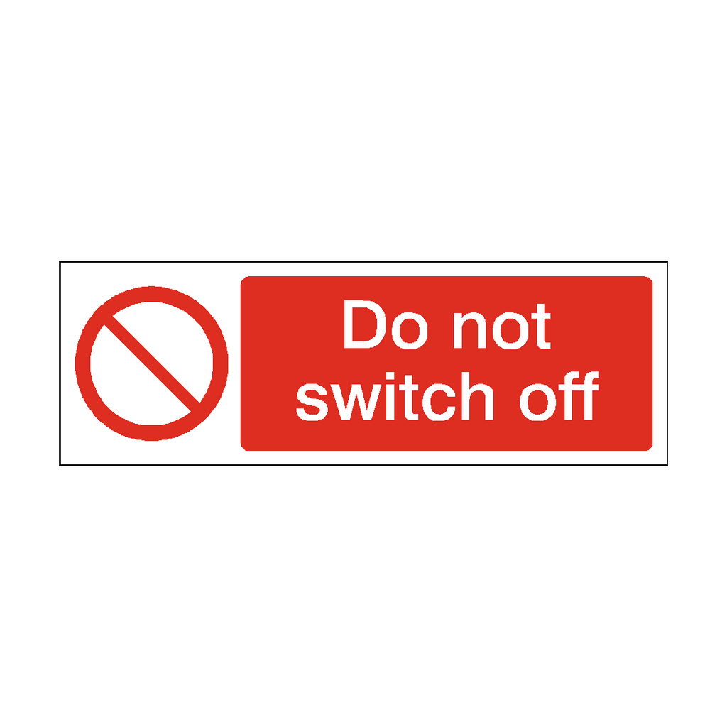 Do Not Switch Off Safety Sign