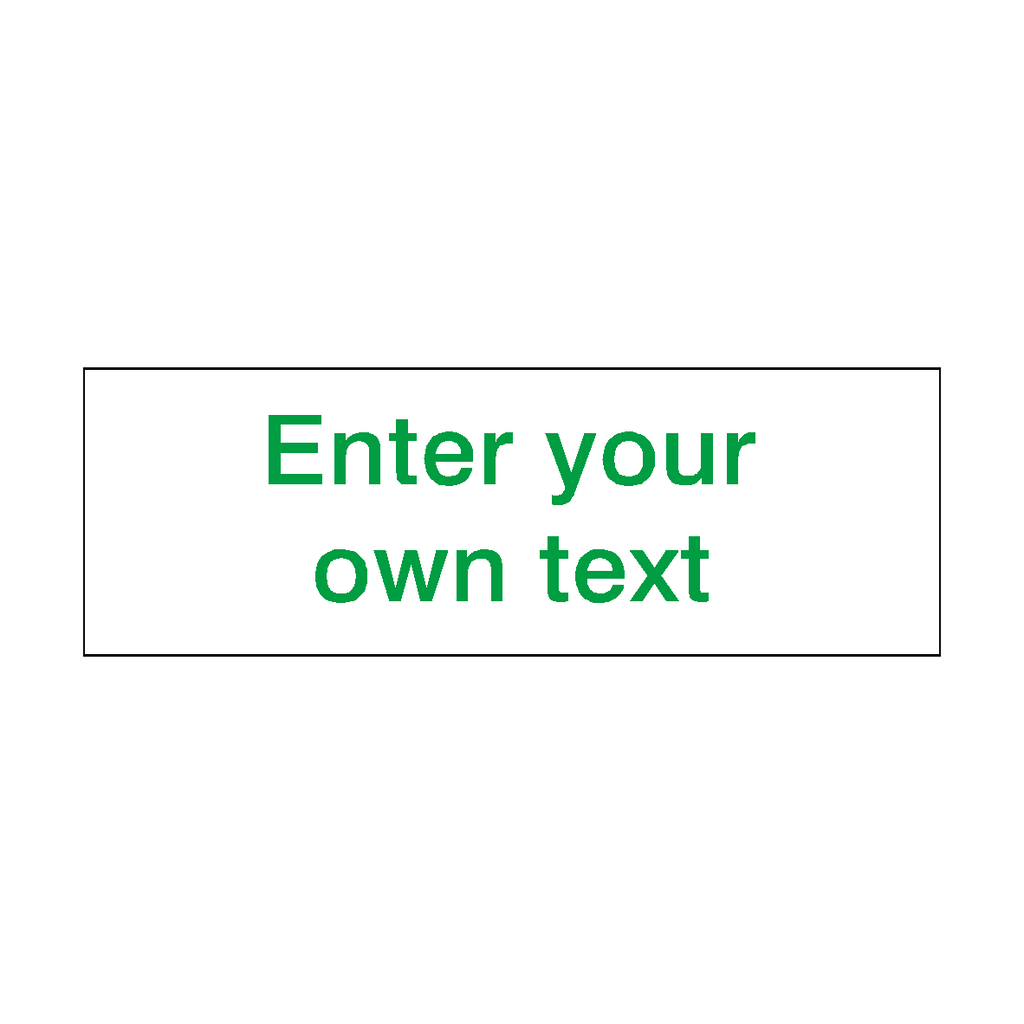 Green Custom Text Sign | Safety-Label.co.uk