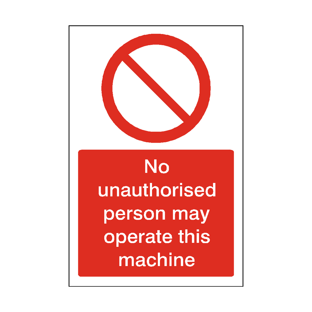 No Unauthorised Person May Operate This Machine Sticker