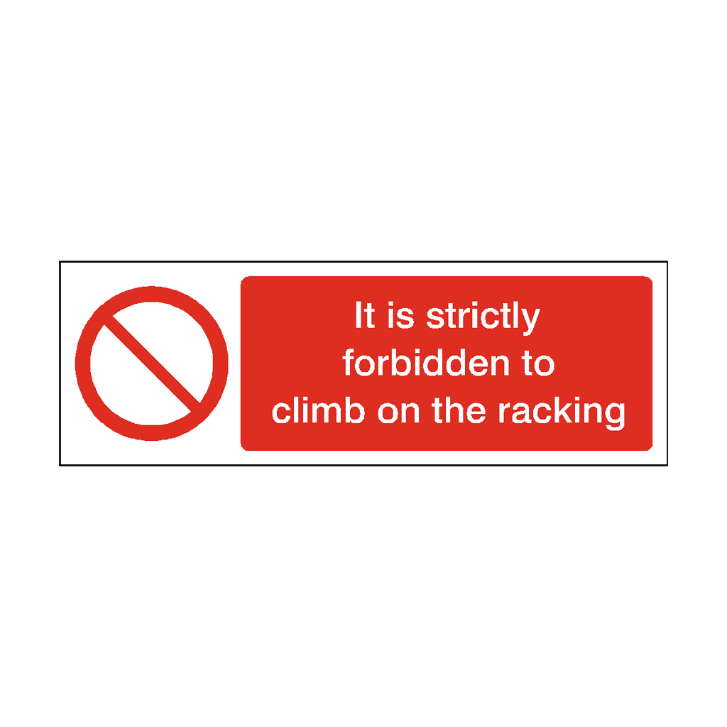 It Is Strictly Forbidden To Climb On Racking Safety Sign