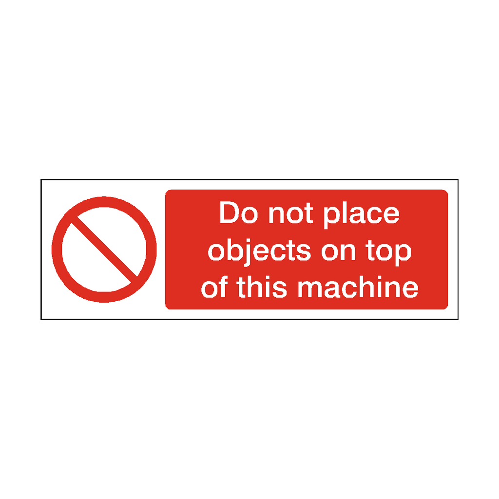 Do Not Place Objects On Top Of Machine Safety Sign