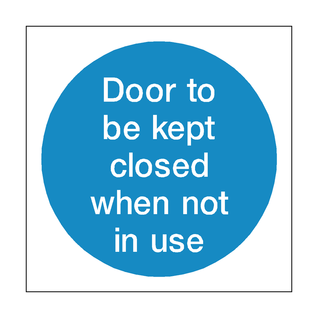 Door Kept Closed When Not In Use Sign | Safety-Label.co.uk