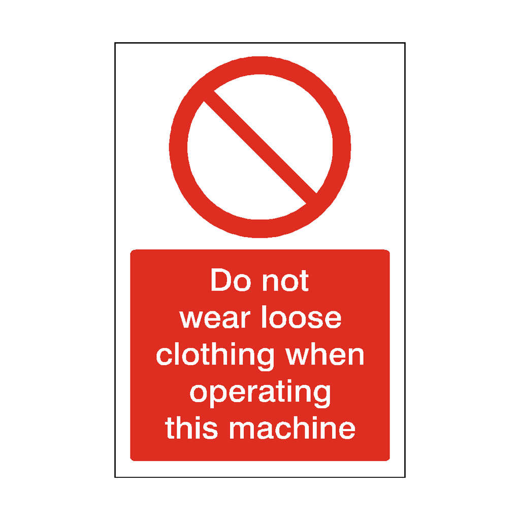 Do Not Wear Loose Clothing When Operating Machine Sign