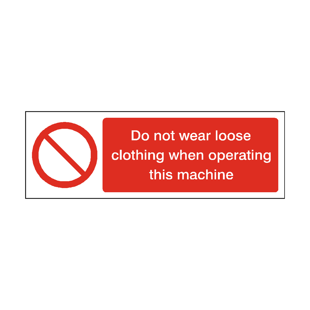 Do Not Wear Loose Clothing When Operating Machine Safety Sign