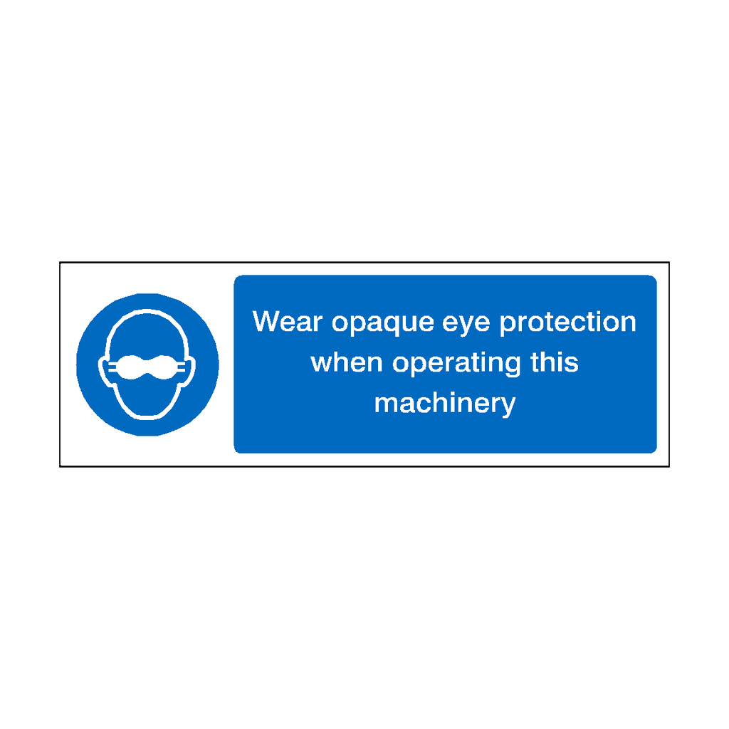 Eye Protection Operating Machine Sign Wear Opaque Eye Protection When Operating Machinery Sign | Safety-Label ...