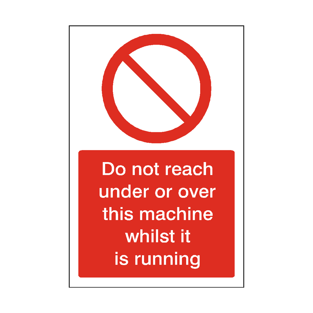 Do Not Reach Under Or Over Machine Whilst Running Sticker