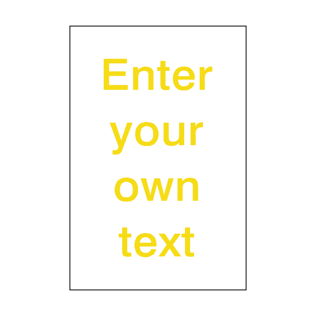 Custom Sign Yellow Portrait | Safety-Label.co.uk