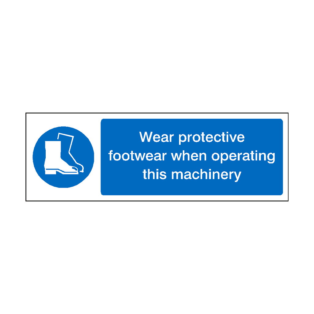Wear Protective Boots When Operating Machinery Sign | Safety-Label.co.uk