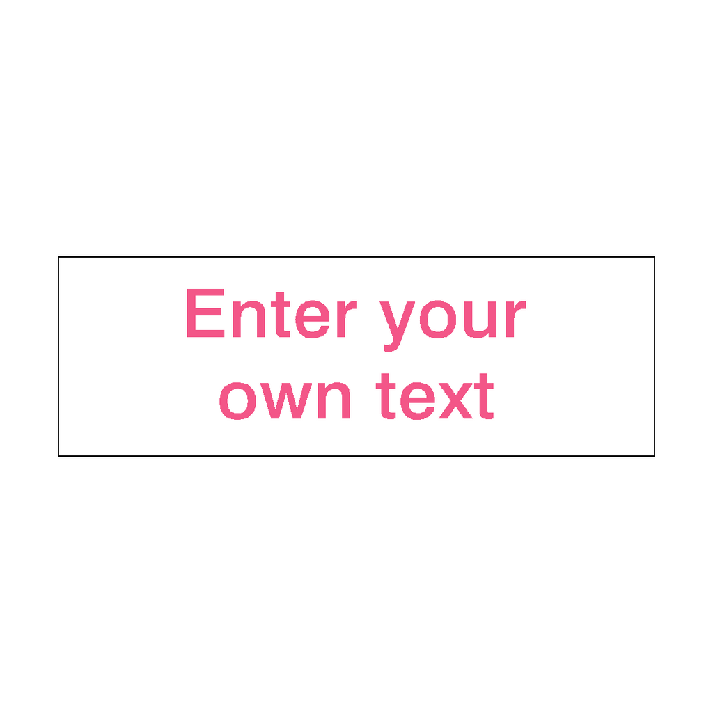 Pink Custom Text Sign | Safety-Label.co.uk