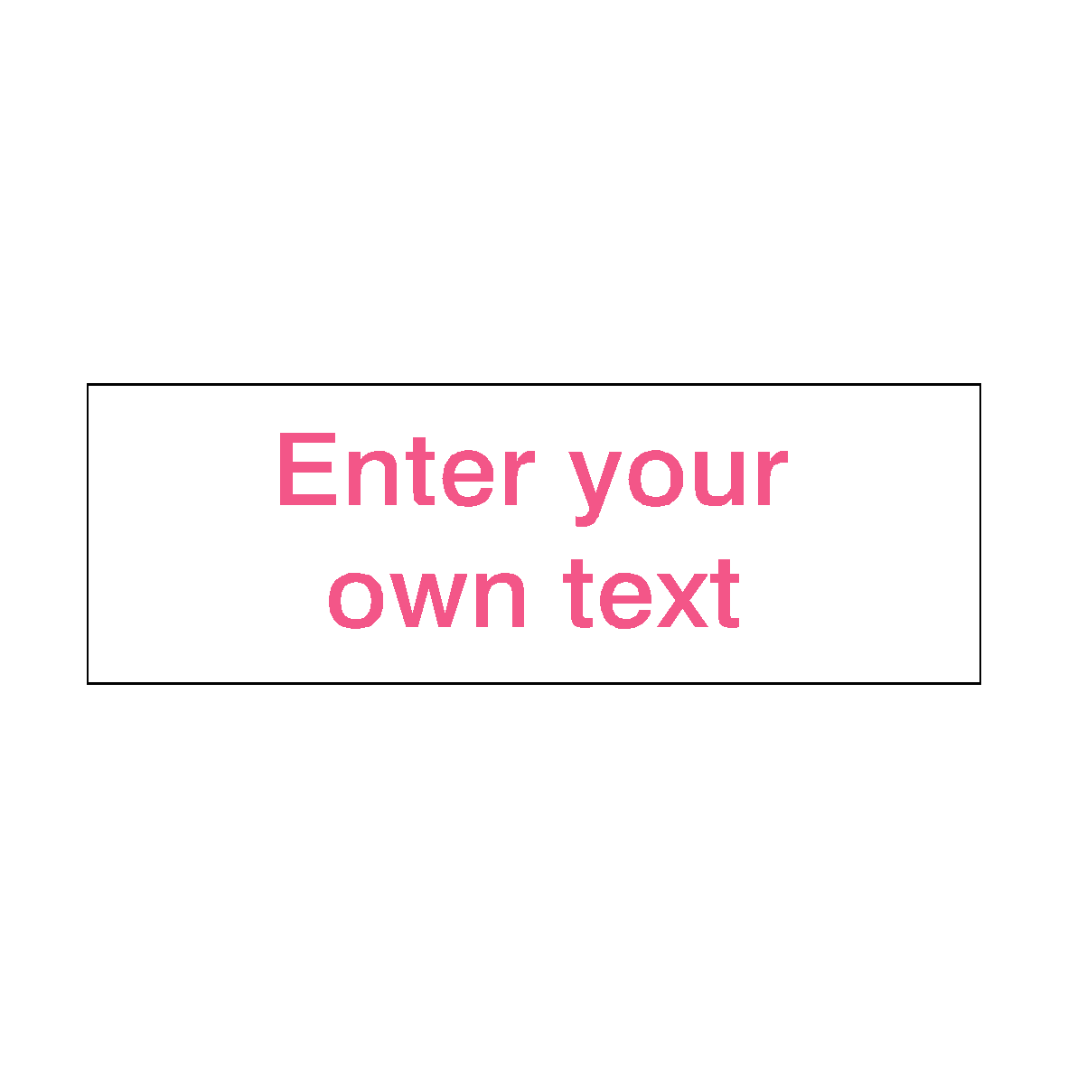Pink Custom Text Sign | Safety-Label.co.uk