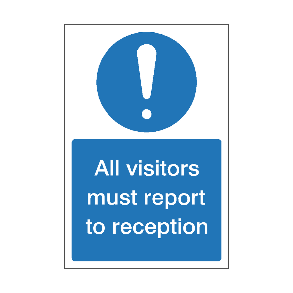 All Visitors Must Report To Reception Sign | Safety-Label.co.uk