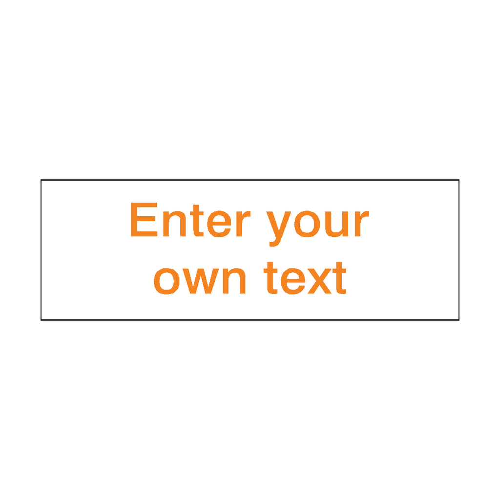 Orange Custom Text Sign | Safety-Label.co.uk