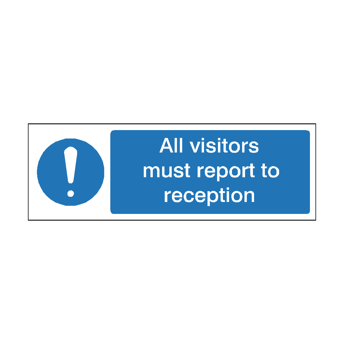 All Visitors Must Report To Reception Safety Sign