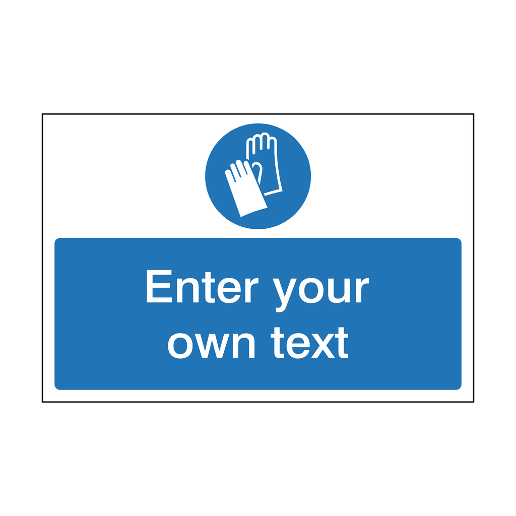 Wear Protective Gloves Custom Safety Sign | Safety-Label.co.uk