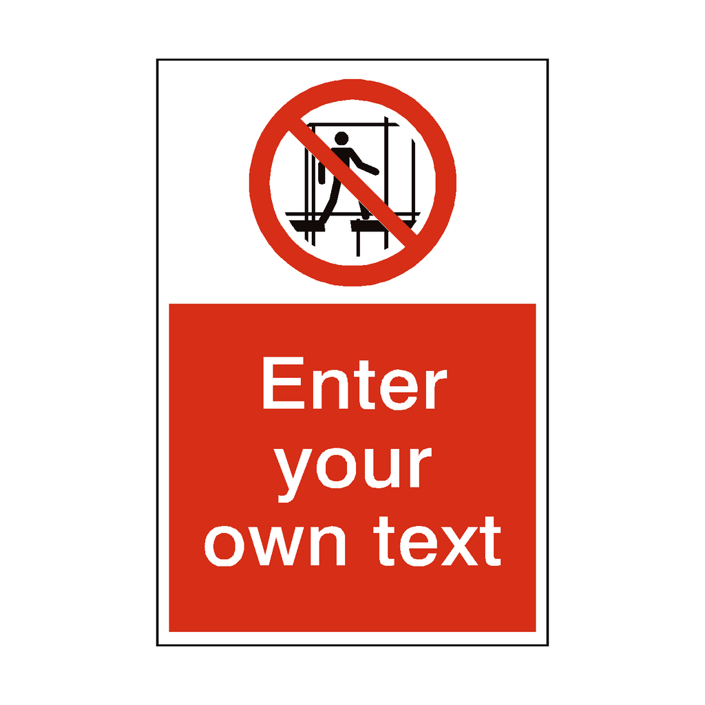 Do Not Use Incomplete Scaffold Custom Prohibition Sign | Safety-Label.co.uk