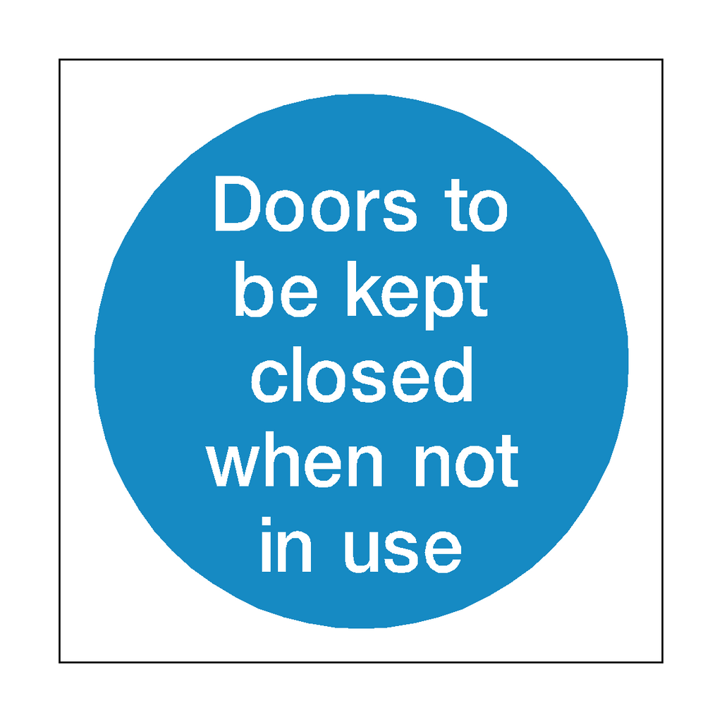 Doors Kept Closed When Not In Use Sign | Safety-Label.co.uk