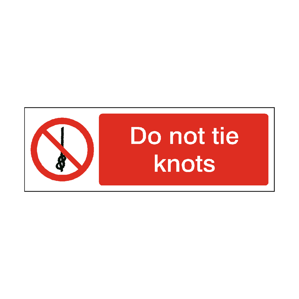 Do Not Tie Knots Safety Sign | Safety-Label.co.uk