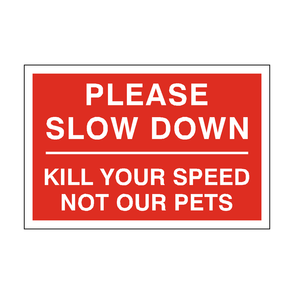 Speed limit sign reading "Kill Speed Not Pets," made by Safety-Label.co.uk, featuring bold black text on a white background.