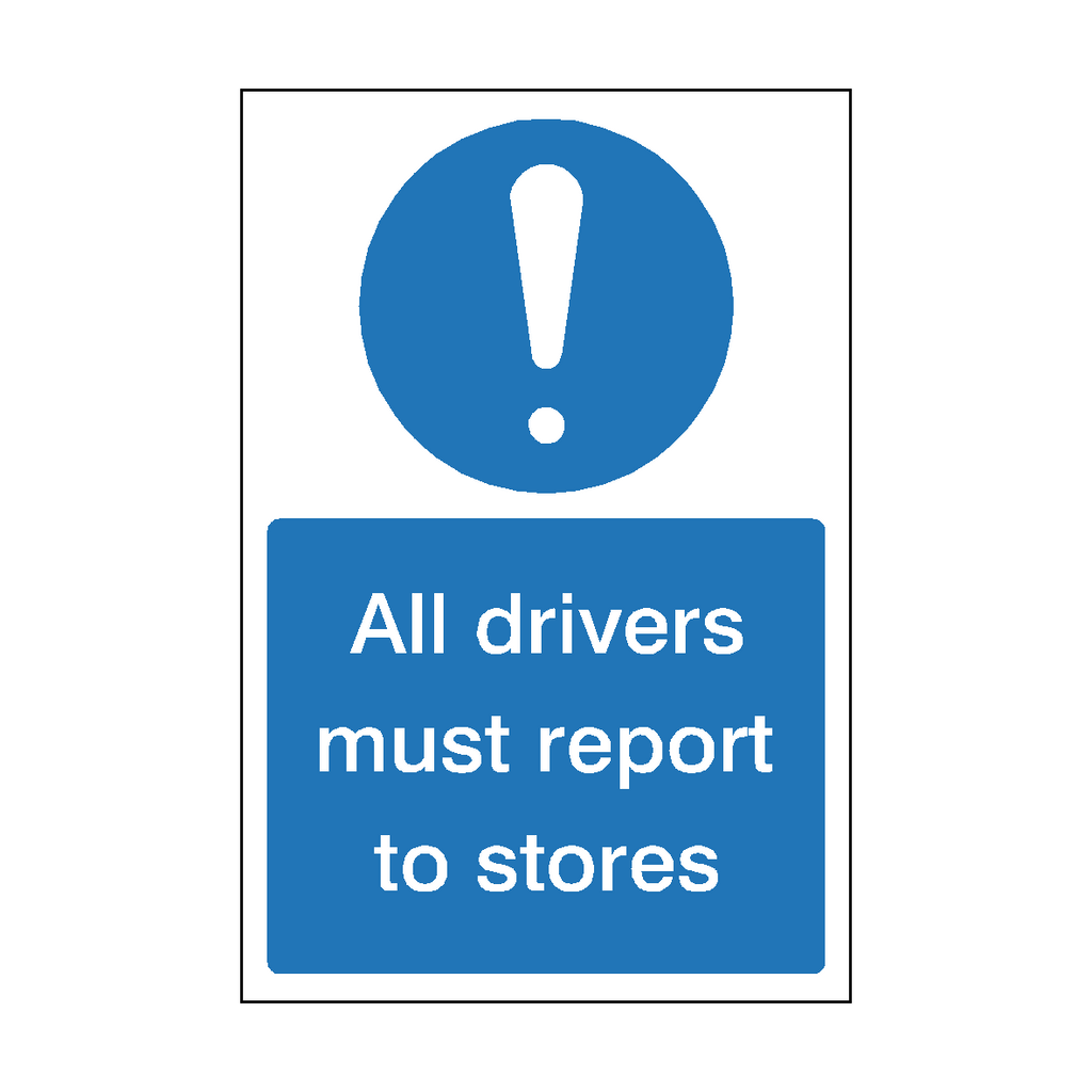 All Drivers Must Report To Stores Sign by Safety-Label.co.uk, weatherproof metal sign for workplace safety and directions.