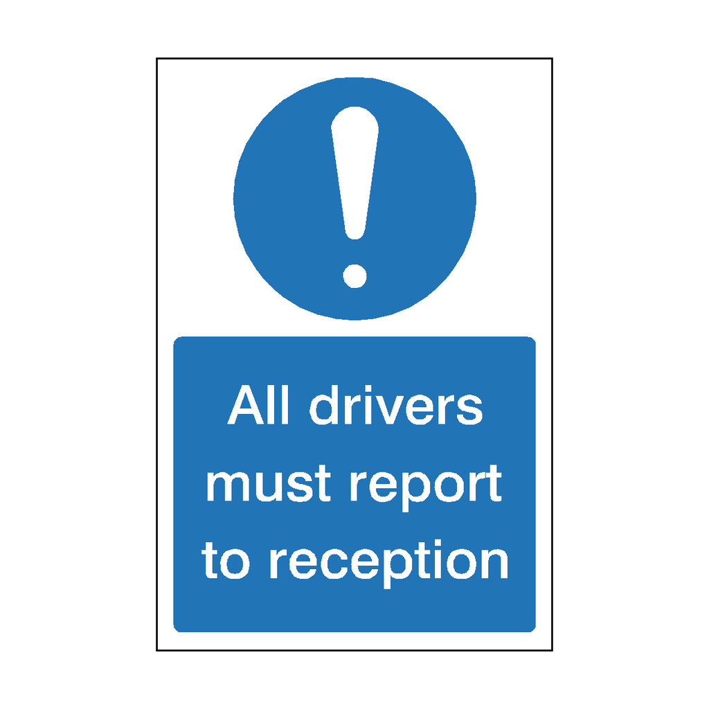 All Drivers Must Report To Reception Sign | Safety-Label.co.uk