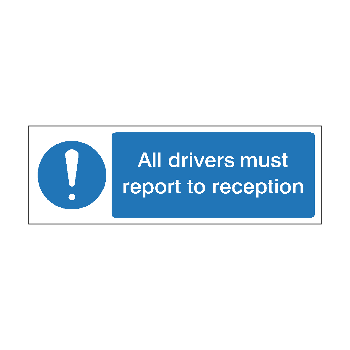 All Drivers Must Report To Reception Label