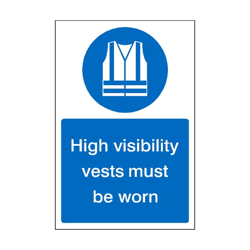 High Visibility Vests Must Be Worn Sign | Safety-Label.co.uk
