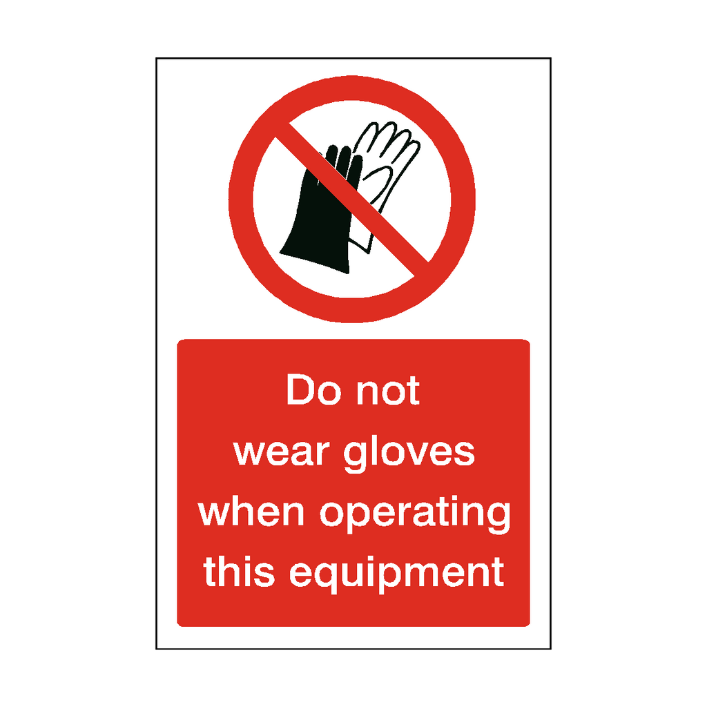 Do Not Wear Gloves When Operating Equipment Sign