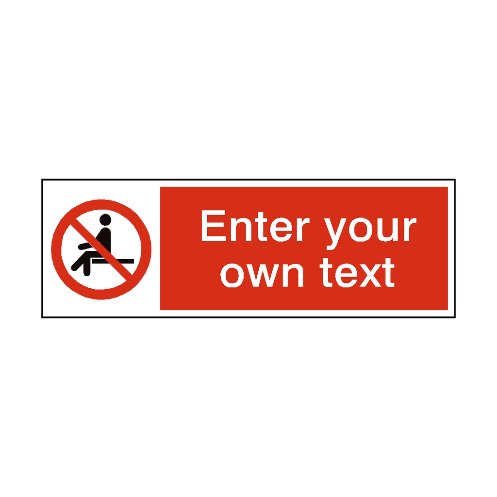 No Sitting Custom Sign | Safety-Label.co.uk