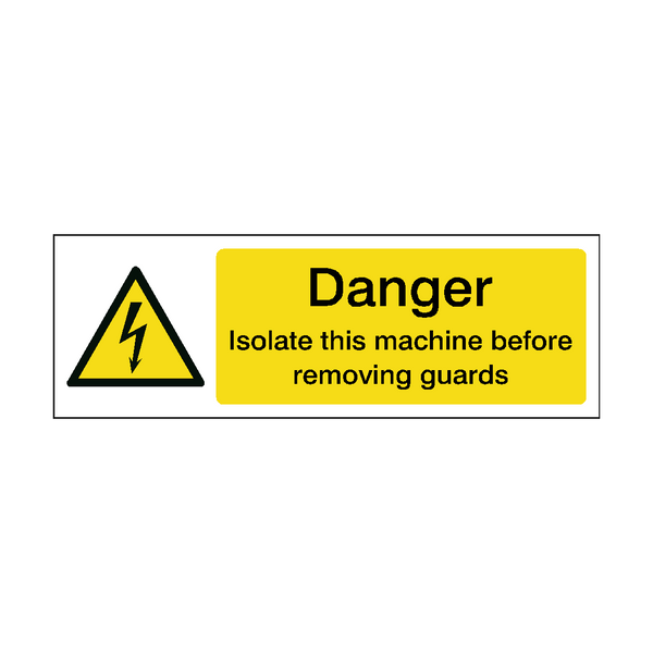 Danger Isolate This Machine Before Removing Guards Label | Safety-Label.co.uk
