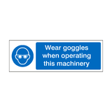 Wear Goggles When Operating This Machinery Label | Safety-Label.co.uk