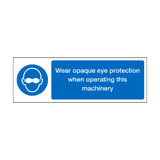 Wear Opaque Eye Protection When Operating Machinery Label | Safety-Label.co.uk