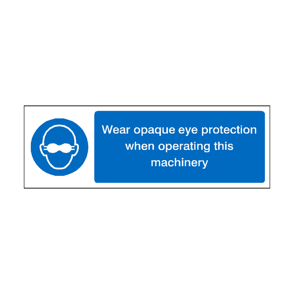 Wear Opaque Eye Protection When Operating Machinery Label | Safety-Label.co.uk