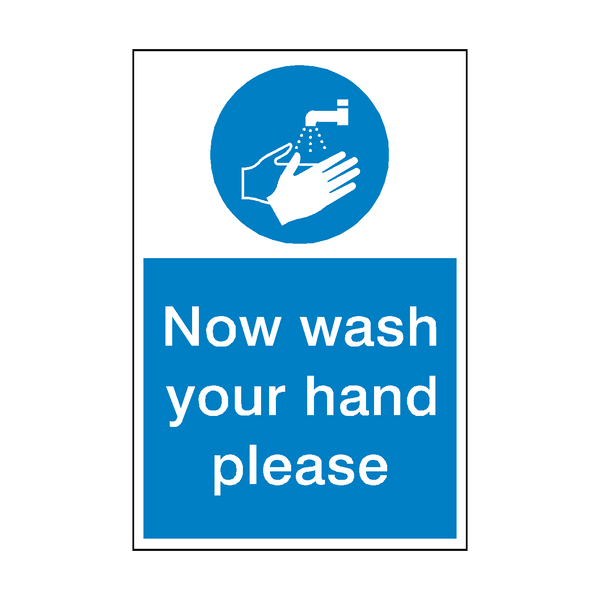 Now Wash Your Hands Sign | Safety-Label.co.uk