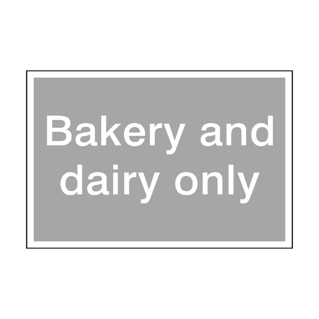 Bakery And Dairy Only Sign | Safety-Label.co.uk