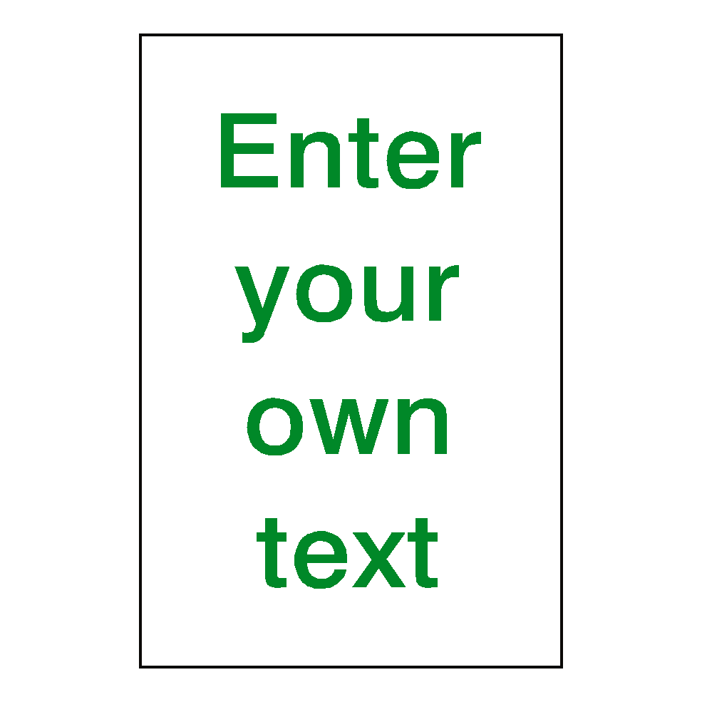 Custom Sign Green Portrait | Safety-Label.co.uk
