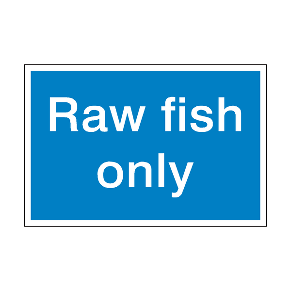 Raw Fish Only Sign | Safety-Label.co.uk