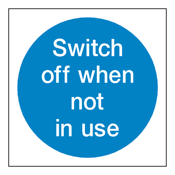 Switch Off When Not In Use Sign | Safety-Label.co.uk