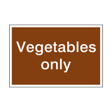 Vegetables Only Sign | Safety-Label.co.uk